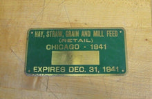 Load image into Gallery viewer, 1941 CHICAGO HAY STRAW GRAIN FEED Brass Sign Plate License Nameplate Tag WW2 era
