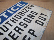 Load image into Gallery viewer, NOTICE UNAUTHORIZED PERSONS KEEP OUT Orig Old Sign READY MADE NY Industrial Shop

