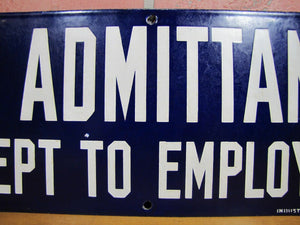 NO ADMITTANCE EXCEPT TO EMPLOYEES Old Porcelain Sign INDUSTRIAL PROD CO PHILA PA