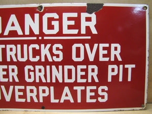 DANGER NO TRUCKS OVER CLINKER GRINDER PIT Old Porcelain Sign Industrial Gas Oil