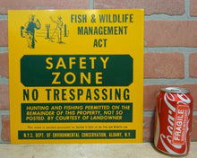 Load image into Gallery viewer, FISH &amp; WILDLIFE Mgmt Act SAFETY ZONE NO TRESPASSING Vtg Sign NYS Hunter Farmer
