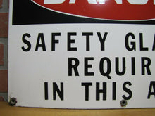 Load image into Gallery viewer, DANGER SAFETY GLASSES REQUIRED IN THIS AREA Old Porcelain Industrial Sign 14x20
