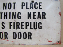 Load image into Gallery viewer, NOTICE DO NOT PLACE ANYTHING NEAR FIREPLUG OR DOOR Old Sign Industrial Safety Ad

