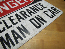 Load image into Gallery viewer, DANGER NO CLEARANCE FOR MAN ON CAR Old Railroad Industrial Shop Ad Sign 14x20
