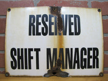 Load image into Gallery viewer, Old Porcelain RESERVED SHIFT MANAGER Repair Shop Gas Station Industrial Ad Sign
