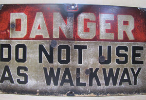 DANGER DO NOT USE AS WALKWAY Original Old Porcelain Safety Sign Industrial Shop