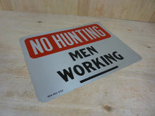 Load image into Gallery viewer, Old NO HUNTING MEN WORKING Sign 9-53 Safety Advertising Unusual Wording HTF
