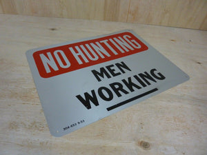 Old NO HUNTING MEN WORKING Sign 9-53 Safety Advertising Unusual Wording HTF
