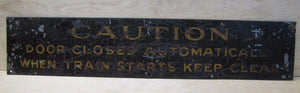 Old 'CAUTION DOOR CLOSES AUTOMATICALLY WHEN TRAIN STARTS KEEP CLEAR' Sign RR