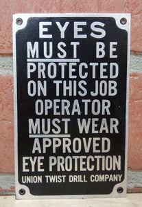 Old UNION TWIST DRILL Co Sign EYES MUST BE PROTECTED ON THIS JOB ... MUST WEAR