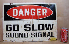 Load image into Gallery viewer, DANGER GO SLOW SOUND SIGNAL Old Sign Industrial Railroad Train Truck Auto Safety
