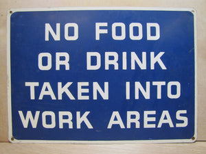 NO FOOD OR DRINK TAKEN INTO WORK AREAS Sign Old Tin Industrial Shop Ad