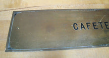 Load image into Gallery viewer, Old Brass CAFETERIA Sign Impressed Lettering Art Deco Edge Design Food Eats Ad
