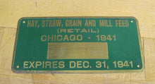 Load image into Gallery viewer, 1941 CHICAGO HAY STRAW GRAIN FEED Brass Sign Plate License Nameplate Tag WW2 era
