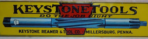 Old KEYSTONE TOOLS Do The Job Right Tin Sign Keystone Reamer&Tool Millersburg Pa