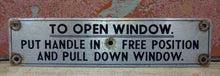 Load image into Gallery viewer, TO OPEN WINDOW PUT HANDLE IN FREE POSITION AND PULL DOWN Old Train Railroad Sign
