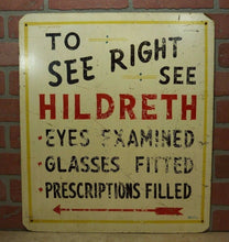 Load image into Gallery viewer, Old &#39;TO SEE RIGHT SEE HILDRETH&#39; Optometrist Folk Art Adv Sign EYES EXAMINED
