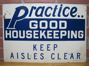 PRACTICE GOOD HOUSEKEEPING KEEP AISLES CLEAR Old Safety Sign READY MADE Co NY