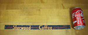BUY SHERWOOD BRAND COFFEE FOR QUALITY Antique Tin Sign Country Store Advertising