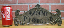 Load image into Gallery viewer, AMOUNT PURCHASED Antique Cash Register Topper Sign Double Sided Ornate
