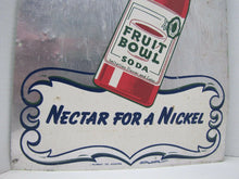 Load image into Gallery viewer, FRUIT BOWL Old Drink Soda Ad Sign NECTAR for a NICKEL MURRAY Co HOUSTON
