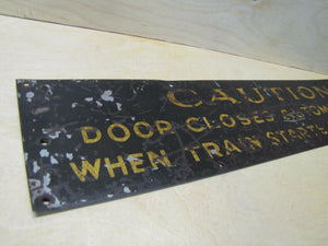 Old 'CAUTION DOOR CLOSES AUTOMATICALLY WHEN TRAIN STARTS KEEP CLEAR' Sign RR