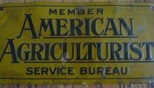 Load image into Gallery viewer, Orig 1929 Member AMERICAN AGRICULTURIST SERVICE BUREAU Sign embossed farm advert
