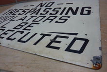 Load image into Gallery viewer, NO TRESPASSING VIOLATORS WILL BE PROSECTED Old Metal Sign Junkyard Gas Station
