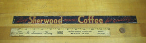 BUY SHERWOOD BRAND COFFEE FOR QUALITY Antique Tin Sign Country Store Advertising