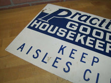 Load image into Gallery viewer, PRACTICE GOOD HOUSEKEEPING KEEP AISLES CLEAR Old Safety Sign READY MADE Co NY
