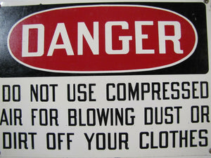 DANGER SIGN DO NOT USE COMPRESSED AIR FOR BLOWING Industrial Repair Shop Sign
