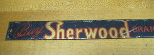 BUY SHERWOOD BRAND COFFEE FOR QUALITY Antique Tin Sign Country Store Advertising