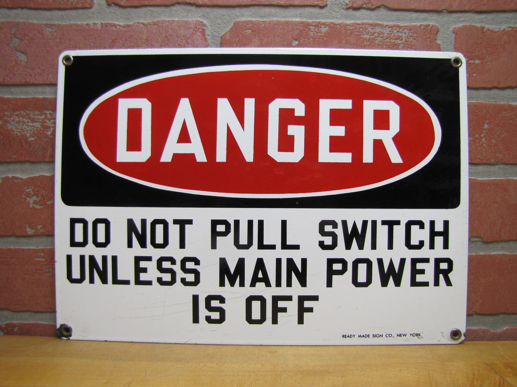 DANGER DO NOT PULL SWITCH Old Porcelain Industrial Safety Sign READY MADE Co NY