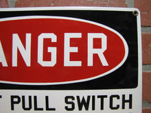 Load image into Gallery viewer, DANGER DO NOT PULL SWITCH Old Porcelain Industrial Safety Sign READY MADE Co NY
