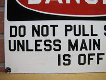 Load image into Gallery viewer, DANGER DO NOT PULL SWITCH Old Porcelain Industrial Safety Sign READY MADE Co NY
