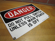 Load image into Gallery viewer, DANGER DO NOT PULL SWITCH Old Porcelain Industrial Safety Sign READY MADE Co NY
