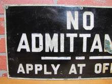 Load image into Gallery viewer, NO ADMITTANCE APPLY AT OFFICE Old Porcelain Sign 10x20 Industrial Repair Shop Ad
