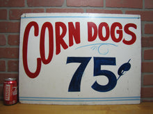 Load image into Gallery viewer, CORN DOGS 75c Original Old Hand Painted Masonite Carnival Fair Boardwalk Food Snack Advertising Sign
