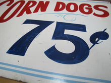 Load image into Gallery viewer, CORN DOGS 75c Original Old Hand Painted Masonite Carnival Fair Boardwalk Food Snack Advertising Sign
