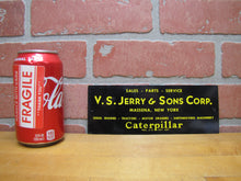 Load image into Gallery viewer, CATERPILLAR SALES PARTS SERVICE V S JERRY &amp; SONS CORP MASSENA NEW YORK Ad Sign
