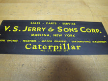 Load image into Gallery viewer, CATERPILLAR SALES PARTS SERVICE V S JERRY &amp; SONS CORP MASSENA NEW YORK Ad Sign
