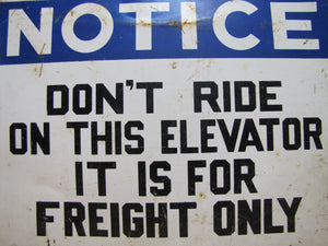 NOTICE DON'T RIDE ELEVATOR FREIGHT ONLY Old Safety Ad Sign READY MADE Sign Co NY