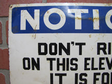 Load image into Gallery viewer, NOTICE DON&#39;T RIDE ELEVATOR FREIGHT ONLY Old Safety Ad Sign READY MADE Sign Co NY
