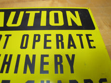 Load image into Gallery viewer, CAUTION DO NOT OPERATE MACHINERY Old Safety Advertising Sign READY MADE Co NY Tin Metal
