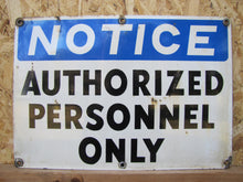 Load image into Gallery viewer, NOTICE AUTHORIZED PERSONNEL ONLY Old Porcelain Industrial Shop Junkyard Ad Sign
