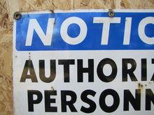Load image into Gallery viewer, NOTICE AUTHORIZED PERSONNEL ONLY Old Porcelain Industrial Shop Junkyard Ad Sign
