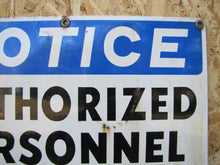 Load image into Gallery viewer, NOTICE AUTHORIZED PERSONNEL ONLY Old Porcelain Industrial Shop Junkyard Ad Sign

