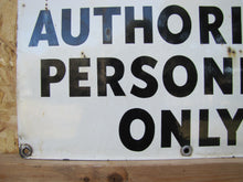 Load image into Gallery viewer, NOTICE AUTHORIZED PERSONNEL ONLY Old Porcelain Industrial Shop Junkyard Ad Sign
