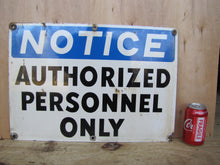 Load image into Gallery viewer, NOTICE AUTHORIZED PERSONNEL ONLY Old Porcelain Industrial Shop Junkyard Ad Sign
