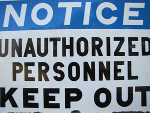 NOTICE UNAUTHORIZED PERSONNEL KEEP OUT Orig Old Porcelain Industrial Shop Sign